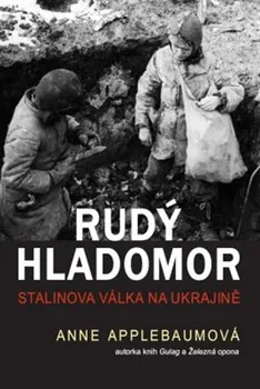 Rudý hladomor: Stalinova válka na Ukrajině - Anne Applebaumová (2018, pevná bez přebalu lesklá)