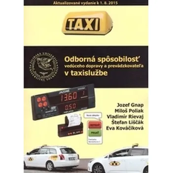 Odborná spôsobilosť vedúceho dopravy a prevádzkovateľa v taxislužbe - Jozef Gnap [SK] (2015, Brožovaná, EDIS-vydavateľstvo)