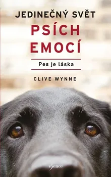 Chovatelství Jedinečný svět psích emocí: Pes je láska - Clive Wynne (2020, pevná bez přebalu lesklá)