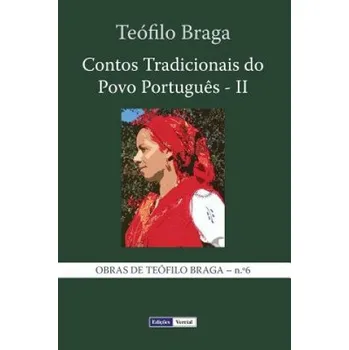 Populárně naučná literatura pro dospělé Contos Tradicionais do Povo Portugu?s - II – Teofilo Braga (PT)