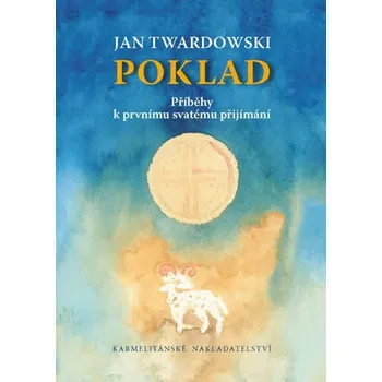 Duchovní literatura Poklad: Příběhy k prvnímu svatému přijímání - Jan Twardowski (2020, vázaná)