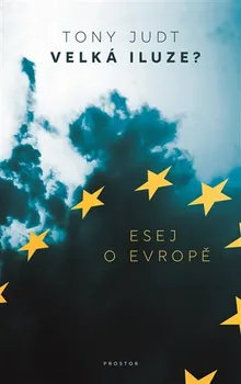 Velká iluze?: Esej o Evropě - Tony Judt (2020, brožovaná)