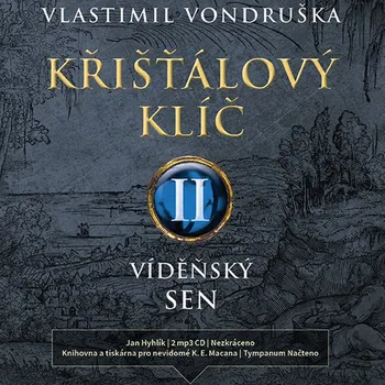 Křišťálový klíč II.: Vídeňský sen - Vlastimil Vondruška (čte Jan Hyhlík) [2CDmp3]