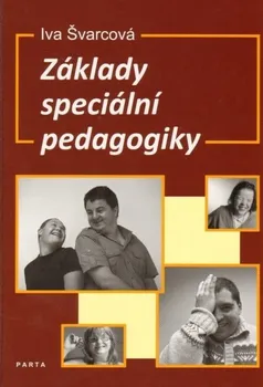 Základy speciální pedagogiky: Metodická příručka - Iva Švarcová (2013, pevná)