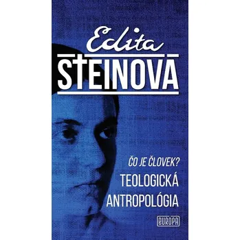 Kniha Čo je človek? Teologická antropológia - Edita Steinová (E-Kniha)