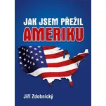 Jak jsem přežil Ameriku - Jiří Zdobnický (2018, pevná)