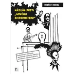 Násilím proti "novému biedermeieru": Subkultury a většinová společnost pozdního státního socialismu a postsocialismu - Ondřej Daniel (2017, brožovaná)