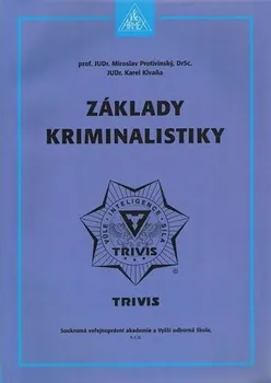 Základy kriminalistiky 2. vydání - JUDr. prof. Miroslav Protivinský, JUDr Karel Klvaňa (2014, brožovaná)