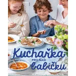 Kuchařka pro naši babičku - Kateřina…