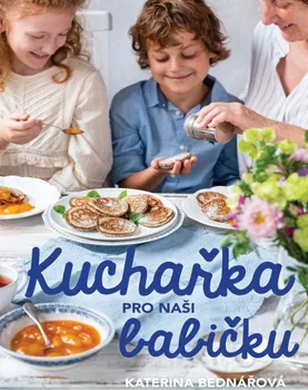 Kuchařka pro naši babičku - Kateřina Bednářová (2019, pevná)