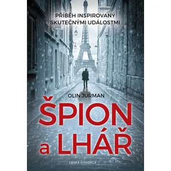 Špión a lhář: Příběh na základě skutečných událostí - Olin Jurman (2020, pevná)