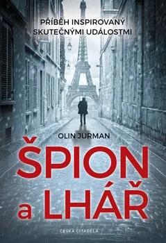 Špión a lhář: Příběh na základě skutečných událostí - Olin Jurman (2020, pevná)