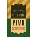 Vše, co by měl vědět každý milovník piva - Ellen Goldstein (2019, pevná)