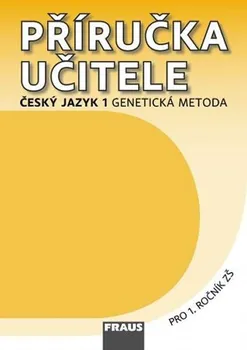 Český jazyk Český jazyk 1 pro ZŠ - příručka učitele /genetická metoda/: autorů Kolektiv