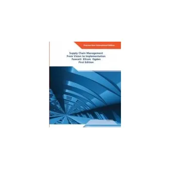 Populárně naučná literatura pro dospělé Supply Chain Management: From Vision to Implementation - Fawcett, Stanley a Ellram, Lisa a Ogden, Jeffrey