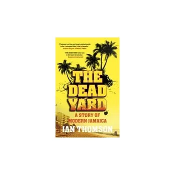 Populárně naučná literatura pro dospělé Dead Yard - Thomson, Ian