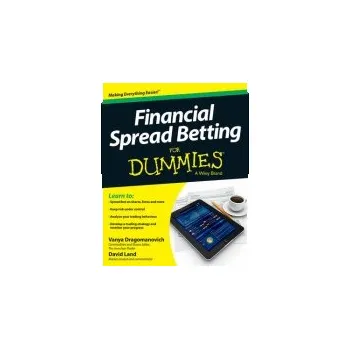 Financial Spread Betting For Dummies - Dragomanovich, Vanya a Land, David