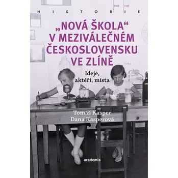 Nová škola v meziválečném Československu ve Zlíně - Tomáš Kasper, Dana Kasperová