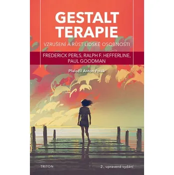 Gestalt terapie: Vzrušení a růst lidské…