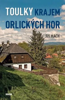 Cestování Toulky krajem Orlických hor - Jiří Mach (2020, pevná)