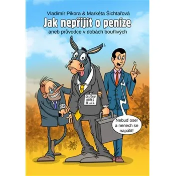 Osobní rozvoj Jak nepřijít o peníze - Markéta Šichtařová, Vladimír Pikora (2020, brožovaná)