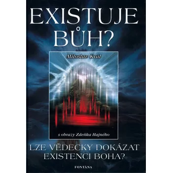 Existuje Bůh? - Miloslav Král