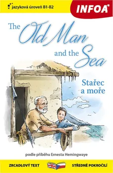Cizojazyčná kniha Stařec a moře: Zrcadlová četba B1-B2 - Ernest Hemingway [EN/CS] (2019, brožovaná)
