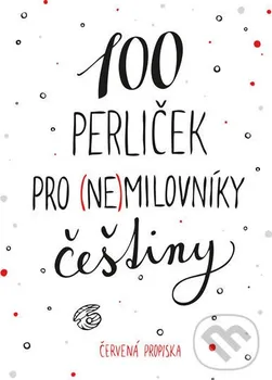 100 perliček pro (ne)milovníky češtiny - Červená propiska, Anna Macková (2020, brožovaná)