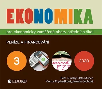 Ekonomika 3: Pro ekonomicky zaměřené obory středních škol: Peníze a financování - Petr Klínský a kol. (2020, brožovaná)