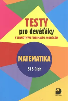 Matematika Matematika: Testy pro deváťáky k jednotným přijímacím zkouškám - Martin Dytrych, Jakub Dytrych (2017, brožovaná)
