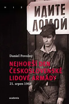 Nejhorší den Československé lidové armády: 21. srpna 1968 - Daniel Povolný (2020, brožovaná)
