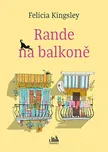 Rande na balkoně - Felicia Kingsley…