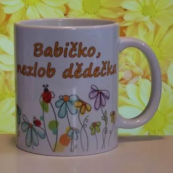 Hrnek keramický s potiskem Babičko, nezlob dědečka