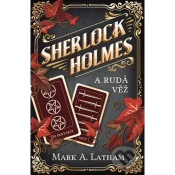 Sherlock Holmes a Rudá věž - Mark A. Latham (2020, pevná)