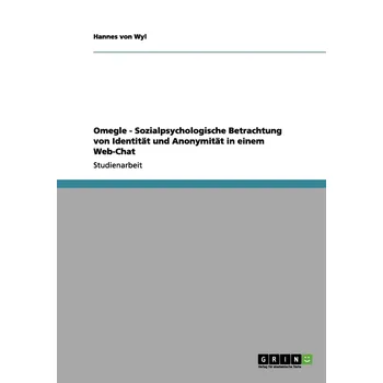 Omegle: Sozialpsychologische Betrachtung von Identitat und Anonymitat in einem Web-Chat - Hannes von Wyl [DE] (2012, brožovaná)
