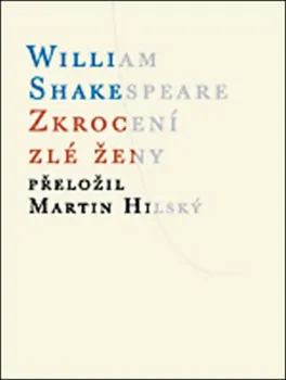 Zkrocení zlé ženy - William Shakespeare, Martin Hilský (2011, brožovaná) 