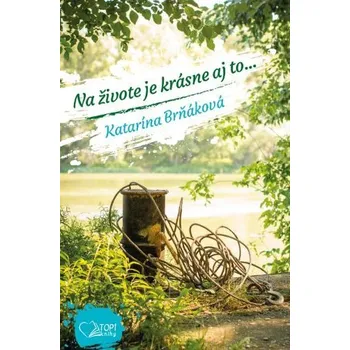 Osobní rozvoj Na živote je krásne aj to... - Katarína Brňáková