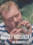 Rudolf Hrušínký: 100 rozmarných lét -…
