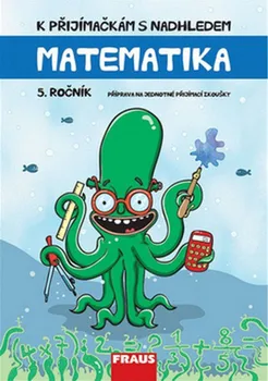 Matematika K přijímačkám s nadhledem: Matematika pro 5. ročník - Hana Kuřítková (2019, brožovaná)