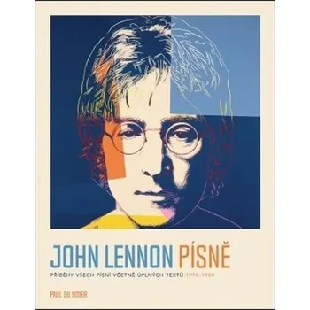 Umění John Lennon Písně: Příběhy všech písní včetně úplných textů 1970-80 - Paul Du Noyer, Štěpán Albrecht (2020, vázaná)
