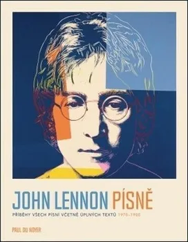 Umění John Lennon Písně: Příběhy všech písní včetně úplných textů 1970-80 - Paul Du Noyer, Štěpán Albrecht (2020, vázaná)