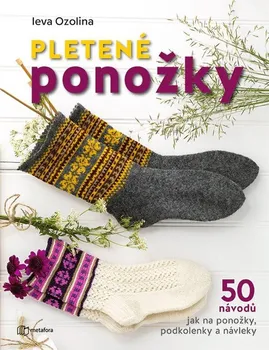 Pletené ponožky: 50 návodů jak na ponožky, podkolenky a návleky - Ieva Ozolina (2020, brožovaná)