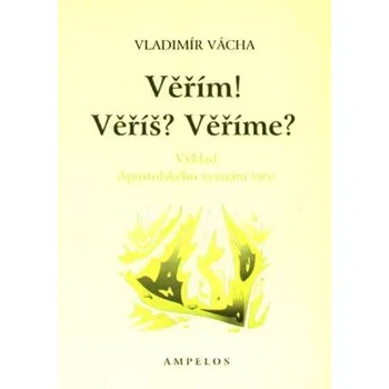 Věřím! Věříš? Věříme?