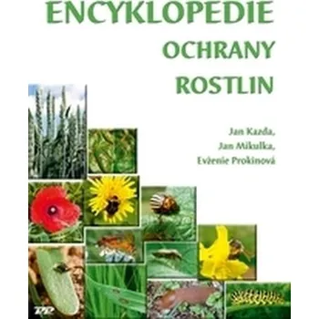 Encyklopedie ochrany rostlin - Kazda, Jan; Mikulka, Jan; Prokinová, Evženie