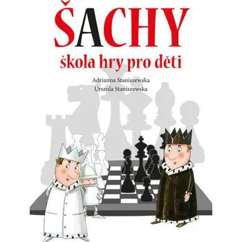 Bystrá hlava Šachy: Škola hry pro děti - Adrianna Staniszewska, Urszula Staniszewska (2020, brožovaná)