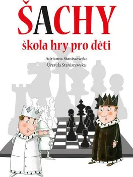 Bystrá hlava Šachy: Škola hry pro děti - Adrianna Staniszewska, Urszula Staniszewska (2020, brožovaná)