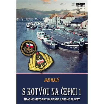 Literární biografie S kotvou na čepici 1: Šifácké historky kapitána labské plavby - Jan Malý (2017, brožovaná)