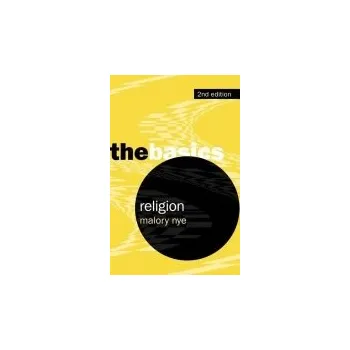 Religion: The Basics - Nye, Malory