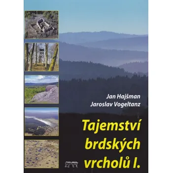 Cestování Tajemství brdských vrcholů 1 - Jan Hajšman, Jaroslav Vogeltanz (2012, pevná)