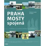 Praha mosty spojená - Vladislav Dudák,…